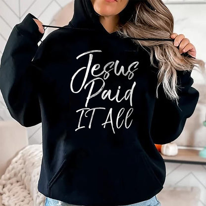 Christian Tee, Christian Faith Unisex T-Shirt/Hoodie/Sweatshirt HLT00 - Christian Salvation Quote Forgiveness Gift Jesus Paid it All T-Shirt