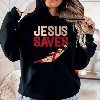 Christian Tee, Christian Faith Unisex T-Shirt/Hoodie/Sweatshirt HLT00 - Jesus Saves Soccer Football Goalie Sport God Christian Gift T-Shirt