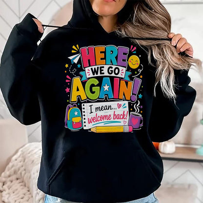 Best Student Shirt, Funny Back To School UnisexT-Shirt/Hoodie/Sweatshirt HLT00 - Here We Go Again I Mean Welcome Back to School Funny Teacher T-Shirt, Men, Black, 3X-Large (2)