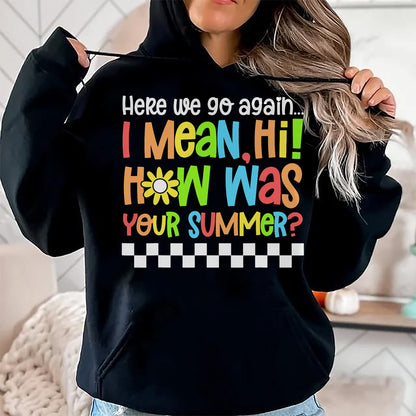 Best Student Shirt, Funny Back To School UnisexT-Shirt/Hoodie/Sweatshirt HLT00 - Happy First Day of School Back to School Here We Go Again T-Shirt
