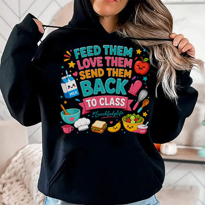 Best Student Shirt, Funny Back To School UnisexT-Shirt/Hoodie/Sweatshirt HLT00 - Feed Them Love Them Send Them Back to Class Lunch Lady Life T-Shirt