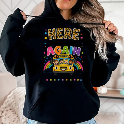Best Student Shirt, Funny Back To School UnisexT-Shirt/Hoodie/Sweatshirt HLT00 - Here We Go Again I Mean Welcome Back to School Bus Driver T-Shirt