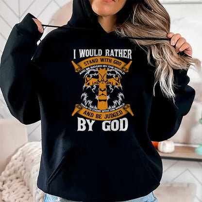 Christian Tee, Christian Faith Unisex T-Shirt/Hoodie/Sweatshirt HLT00 - I Would Rather Stand With God Jesus Christ Christian Faith T-Shirt (1)