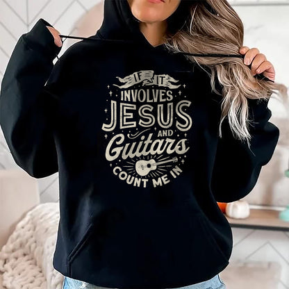 Christian Tee, Christian Faith Unisex T-Shirt/Hoodie/Sweatshirt HLT00 - If It Involves Jesus And Guitars Guitarist Christian Music T-Shirt