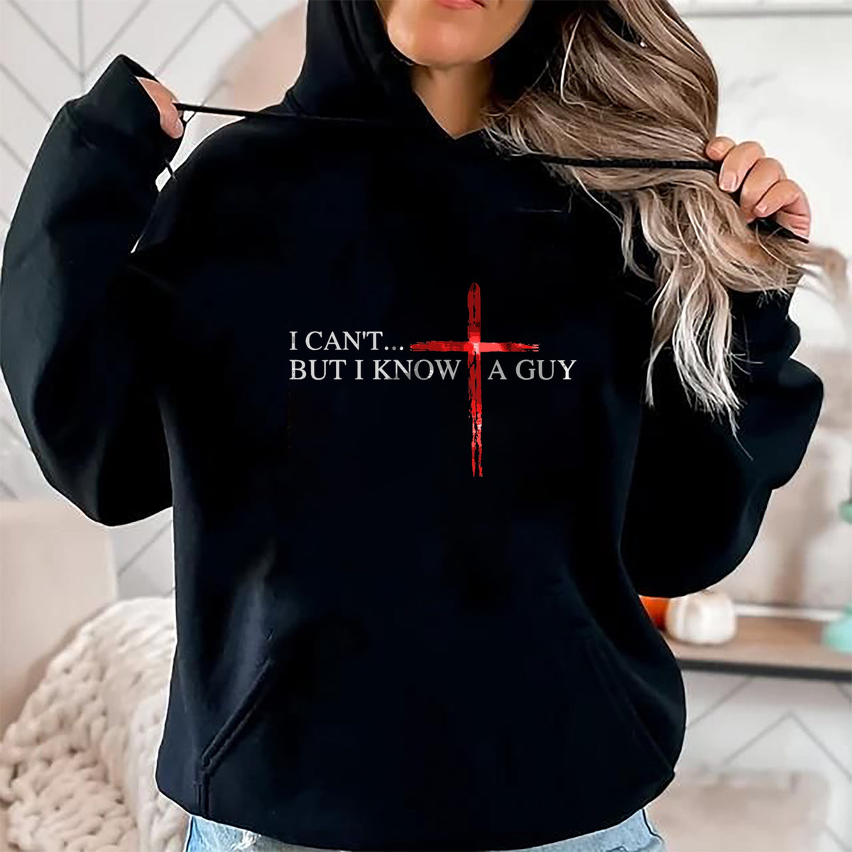 Christian Tee, Christian Faith Unisex T-Shirt/Hoodie/Sweatshirt HLT00 - I Can_t But I Know A Guy Jesus Faith Cross Funny Christian T-Shirt