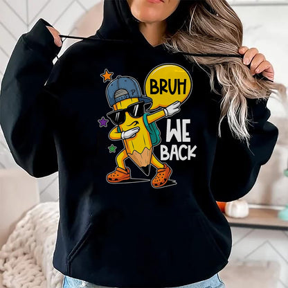 Best Student Shirt, Funny Back To School UnisexT-Shirt/Hoodie/Sweatshirt HLT00 - Bruh We Back First Day of Back to School Kids Boys Girls T-Shirt
