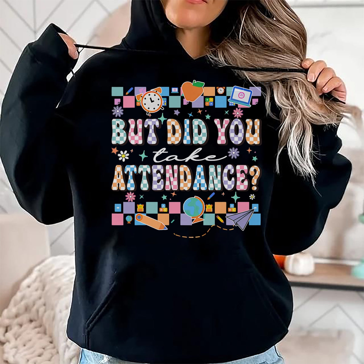Best Student Shirt, Funny Back To School UnisexT-Shirt/Hoodie/Sweatshirt HLT00 - But Did You Take Attendance Funny Teacher Back to School T-Shirt