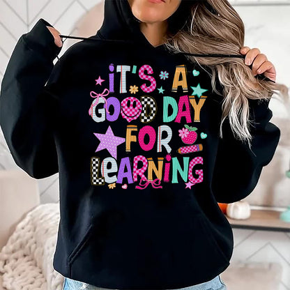 Best Student Shirt, Funny Back To School UnisexT-Shirt/Hoodie/Sweatshirt HLT00 - Its A Good Day for Learning Teacher First Day Back to School T-Shirt