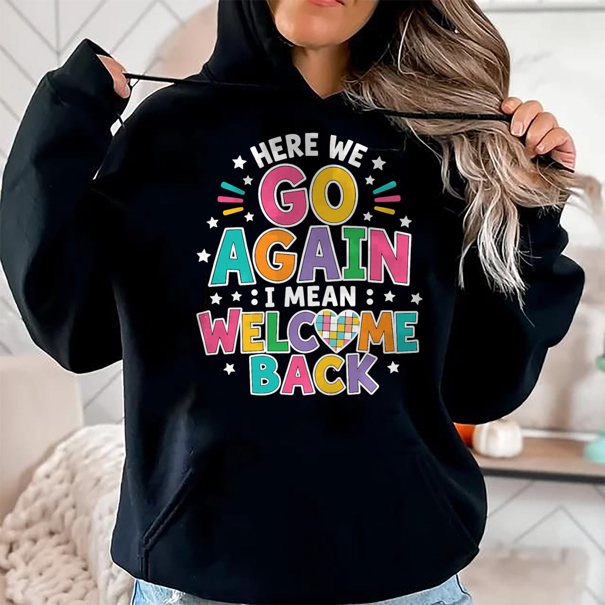 Best Student Shirt, Funny Back To School UnisexT-Shirt/Hoodie/Sweatshirt HLT00 - Here We Go Again I Mean Welcome Back to School T-Shirt (1)