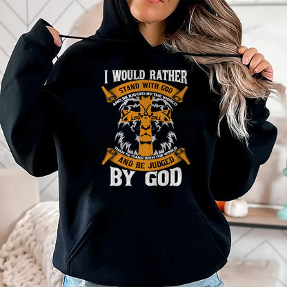 Christian Tee, Christian Faith Unisex T-Shirt/Hoodie/Sweatshirt HLT00 - I Would Rather Stand With God Jesus Christ Christian Faith T-Shirt (2)