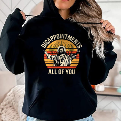 Christian Tee, Christian Faith Unisex T-Shirt/Hoodie/Sweatshirt HLT00 - Disappointments All Of You Jesus Christian Religion Quote T-Shirt