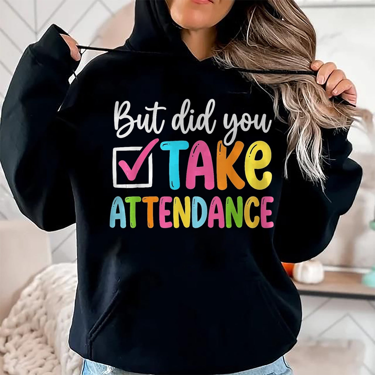 Best Student Shirt, Funny Back To School UnisexT-Shirt/Hoodie/Sweatshirt HLT00 - But Did You Take Attendance Back to School T-Shirt, Women, Black, X-Small