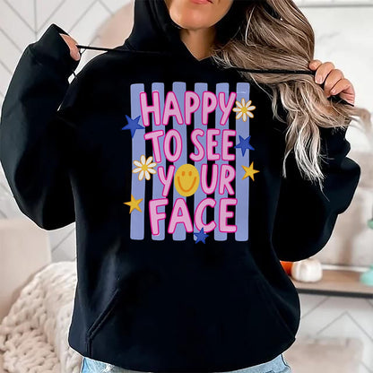Best Student Shirt, Funny Back To School UnisexT-Shirt/Hoodie/Sweatshirt HLT00 - Happy to See Your face, Back to School T-Shirt