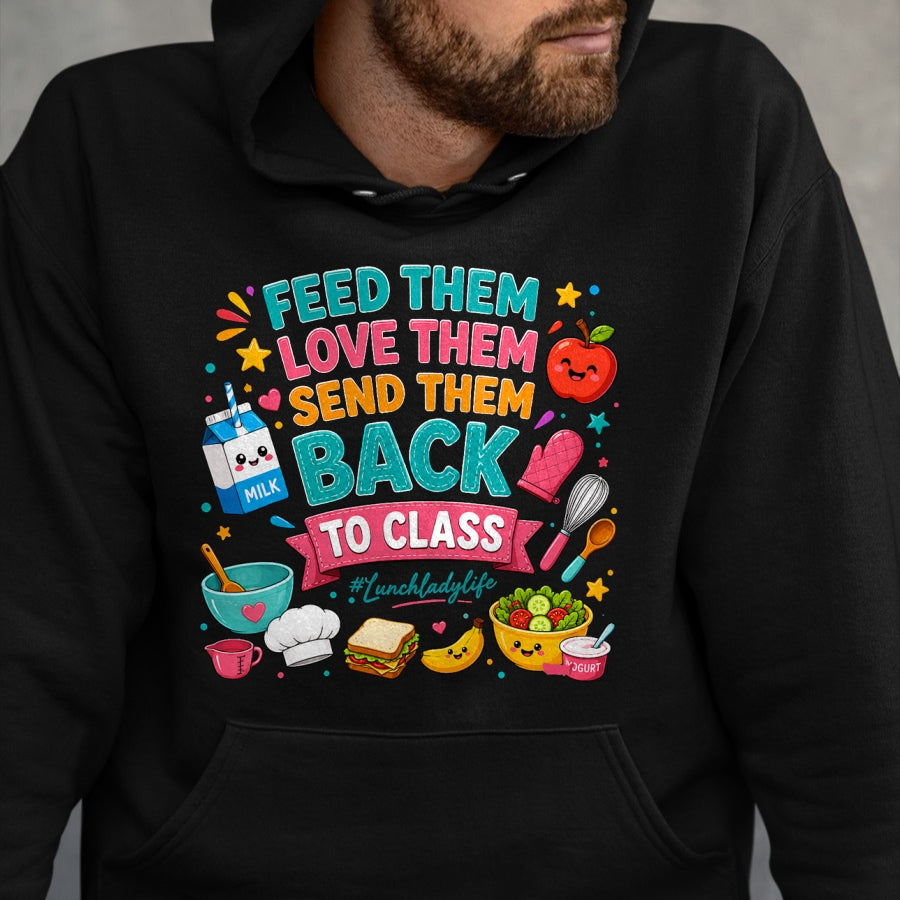 Best Student Shirt, Funny Back To School UnisexT-Shirt/Hoodie/Sweatshirt HLT00 - Feed Them Love Them Send Them Back to Class Lunch Lady Life T-Shirt