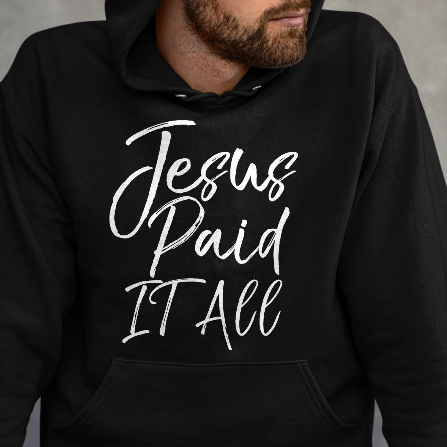 Christian Tee, Christian Faith Unisex T-Shirt/Hoodie/Sweatshirt HLT00 - Christian Salvation Quote Forgiveness Gift Jesus Paid it All T-Shirt