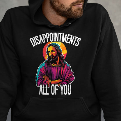 Christian Tee, Christian Faith Unisex T-Shirt/Hoodie/Sweatshirt HLT00 - Disappointments All Of You Humorous Jesus Christ Joke Meme T-Shirt
