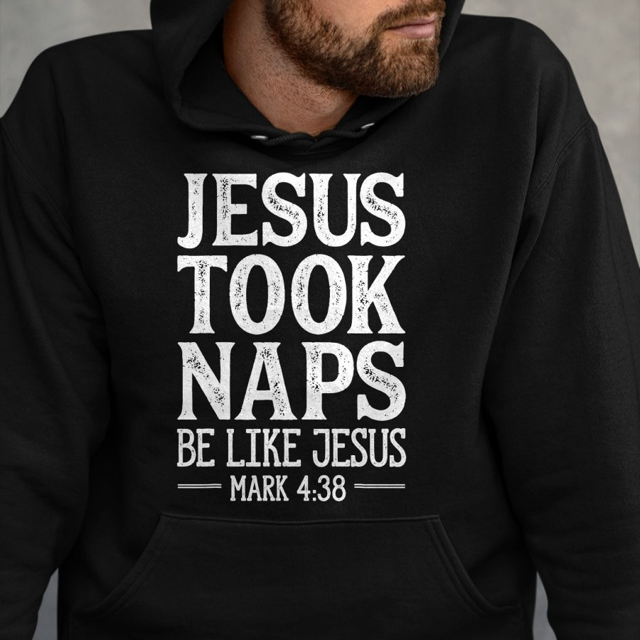 Christian Tee, Christian Faith Unisex T-Shirt/Hoodie/Sweatshirt HLT00 - Jesus Took Naps Be Like Jesus Christian Catholic Funny Bible T-Shirt