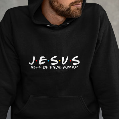 Christian Tee, Christian Faith Unisex T-Shirt/Hoodie/Sweatshirt HLT00 - Jesus He_ll Be There For You Parody Funny Christians Gift T-Shirt