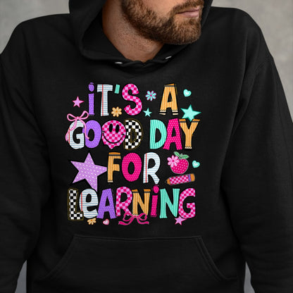 Best Student Shirt, Funny Back To School UnisexT-Shirt/Hoodie/Sweatshirt HLT00 - Its A Good Day for Learning Teacher First Day Back to School T-Shirt