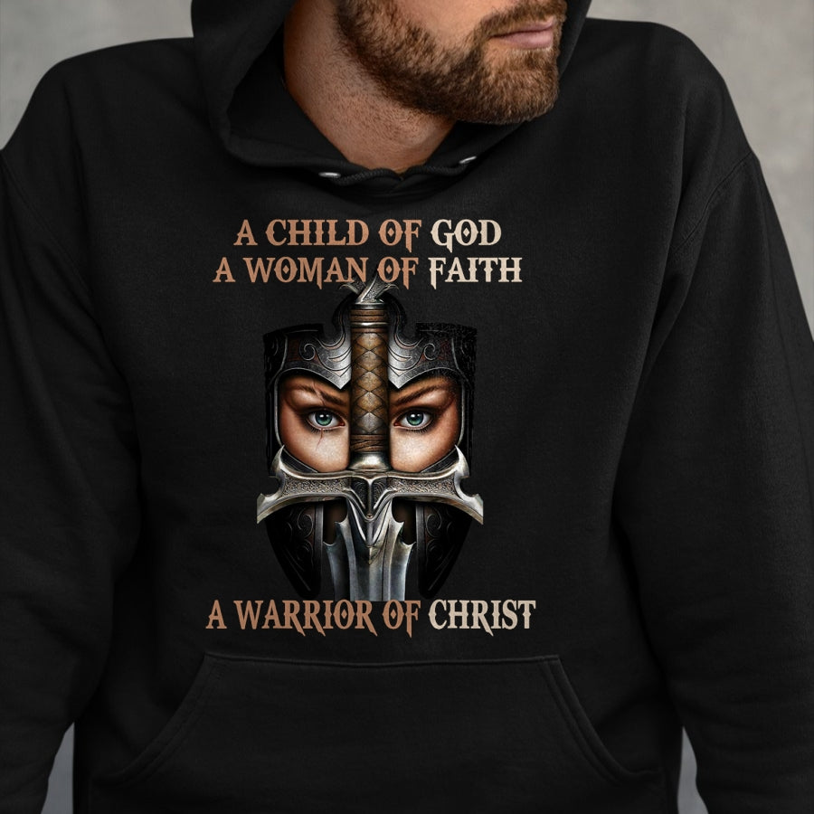 Christian Tee, Christian Faith Unisex T-Shirt/Hoodie/Sweatshirt HLT00 -  A Child Of God A Woman Of Faith A Warrior Of Christ T-Shirt