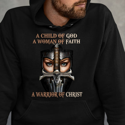 Christian Tee, Christian Faith Unisex T-Shirt/Hoodie/Sweatshirt HLT00 -  A Child Of God A Woman Of Faith A Warrior Of Christ T-Shirt