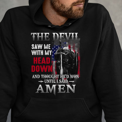 Christian Tee, Christian Faith Unisex T-Shirt/Hoodie/Sweatshirt HLT00 - Devil Saw Me With My Head Thought He_d Won Until I Said Amen T-Shirt