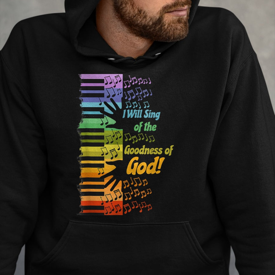 Christian Tee, Christian Faith Unisex T-Shirt/Hoodie/Sweatshirt HLT00 - I Will Sing Of The Goodness Of God Jesus Christian T-Shirt