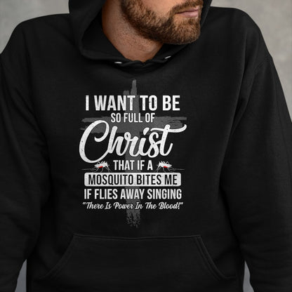 Christian Tee, Christian Faith Unisex T-Shirt/Hoodie/Sweatshirt HLT00 - I Want To Be So Full Of Christ Funny Mosquito Bites T-Shirt