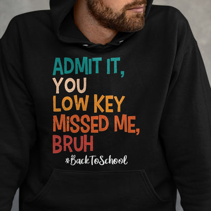 Best Student Shirt, Funny Back To School UnisexT-Shirt/Hoodie/Sweatshirt HLT00 - Admit it You Low Key Missed Me Bruh We Back to School 2026 T-Shirt, Men, Black, Small