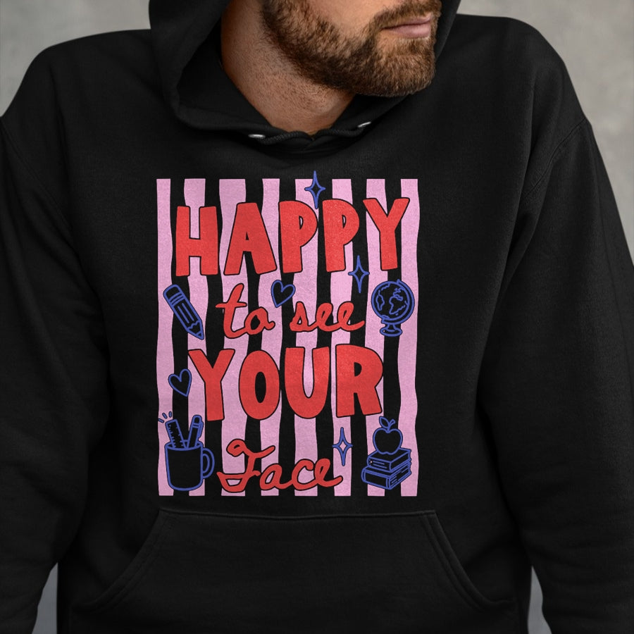 Best Student Shirt, Funny Back To School UnisexT-Shirt/Hoodie/Sweatshirt HLT00 - Happy to See Your Face Teacher Back to School Teachers Kids T-Shirt