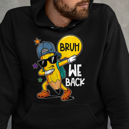 Best Student Shirt, Funny Back To School UnisexT-Shirt/Hoodie/Sweatshirt HLT00 - Bruh We Back First Day of Back to School Kids Boys Girls T-Shirt