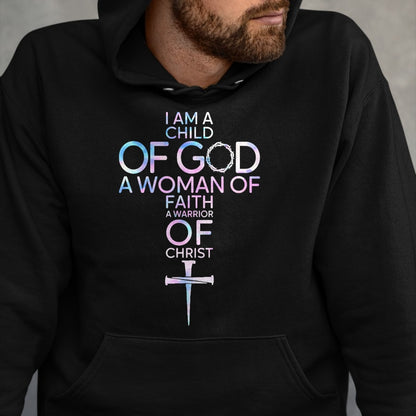 Christian Tee, Christian Faith Unisex T-Shirt/Hoodie/Sweatshirt HLT00 - I Am A Child Of God A Woman Of Faith A Warrior Of Christ T-Shirt