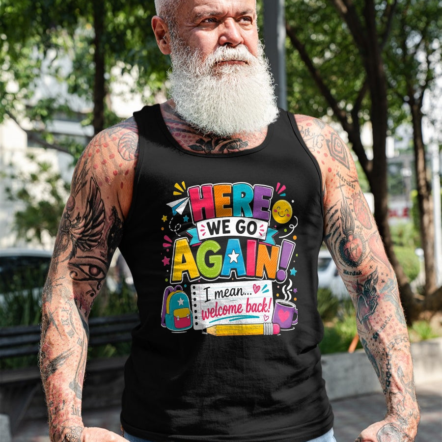 Best Student Shirt, Funny Back To School UnisexT-Shirt/Hoodie/Sweatshirt HLT00 - Here We Go Again I Mean Welcome Back to School Funny Teacher T-Shirt, Men, Black, 3X-Large (2)