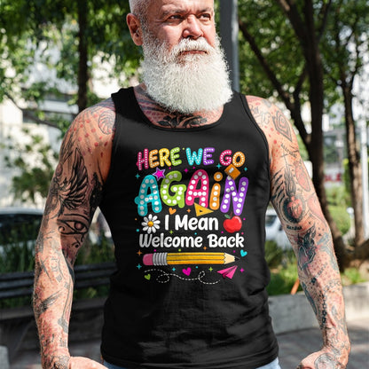Best Student Shirt, Funny Back To School UnisexT-Shirt/Hoodie/Sweatshirt HLT00 - Back to School Here We Go Again I Mean Welcome Back T-Shirt, Men, Black, 3X-Large