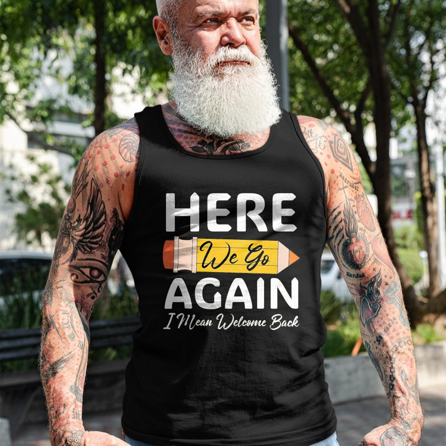 Best Student Shirt, Funny Back To School UnisexT-Shirt/Hoodie/Sweatshirt HLT00 - Here We Go Again I Mean Welcome Back to School Funny Teacher T-Shirt, Men, Black, 3X-Large (1)