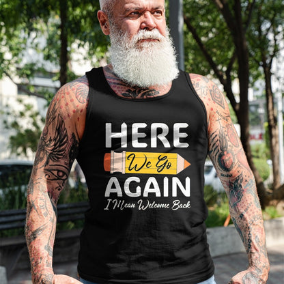 Best Student Shirt, Funny Back To School UnisexT-Shirt/Hoodie/Sweatshirt HLT00 - Here We Go Again I Mean Welcome Back to School Funny Teacher T-Shirt, Men, Black, 3X-Large (1)