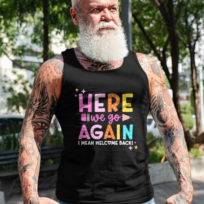Best Student Shirt, Funny Back To School UnisexT-Shirt/Hoodie/Sweatshirt HLT00 - Here We Go Again I Mean Welcome Back to School Teacher T-Shirt, Men, Black, 3X-Large