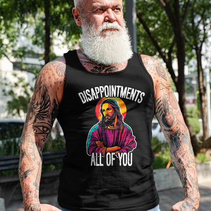Christian Tee, Christian Faith Unisex T-Shirt/Hoodie/Sweatshirt HLT00 - Disappointments All Of You Humorous Jesus Christ Joke Meme T-Shirt