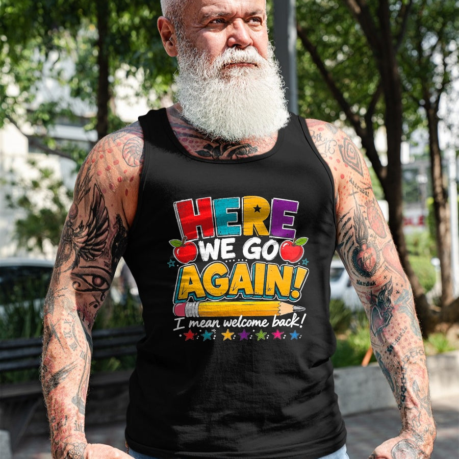 Best Student Shirt, Funny Back To School UnisexT-Shirt/Hoodie/Sweatshirt HLT00 - Here We Go Again I Mean Welcome Back to School Funny Teacher T-Shirt, Men, Black, 3X-Large