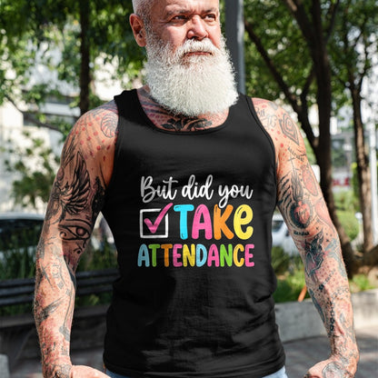 Best Student Shirt, Funny Back To School UnisexT-Shirt/Hoodie/Sweatshirt HLT00 - But Did You Take Attendance Back to School T-Shirt, Women, Black, X-Small