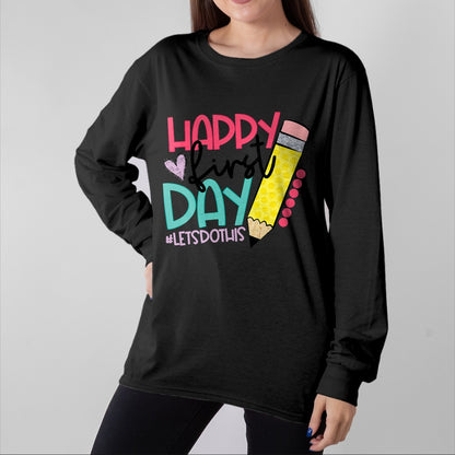 Best Student Shirt, Funny Back To School UnisexT-Shirt/Hoodie/Sweatshirt HLT00 - Happy First Day Let_s Do This Welcome Back To School T-Shirt