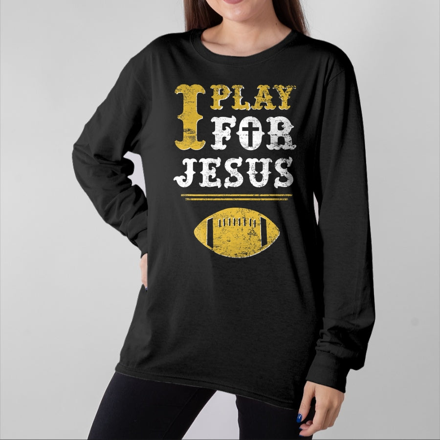 Christian Tee, Christian Faith Unisex T-Shirt/Hoodie/Sweatshirt HLT00 - I Play For Jesus, Christian Football Sports T-Shirt