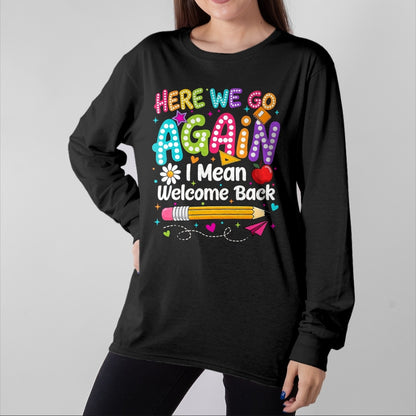 Best Student Shirt, Funny Back To School UnisexT-Shirt/Hoodie/Sweatshirt HLT00 - Back to School Here We Go Again I Mean Welcome Back T-Shirt, Men, Black, 3X-Large