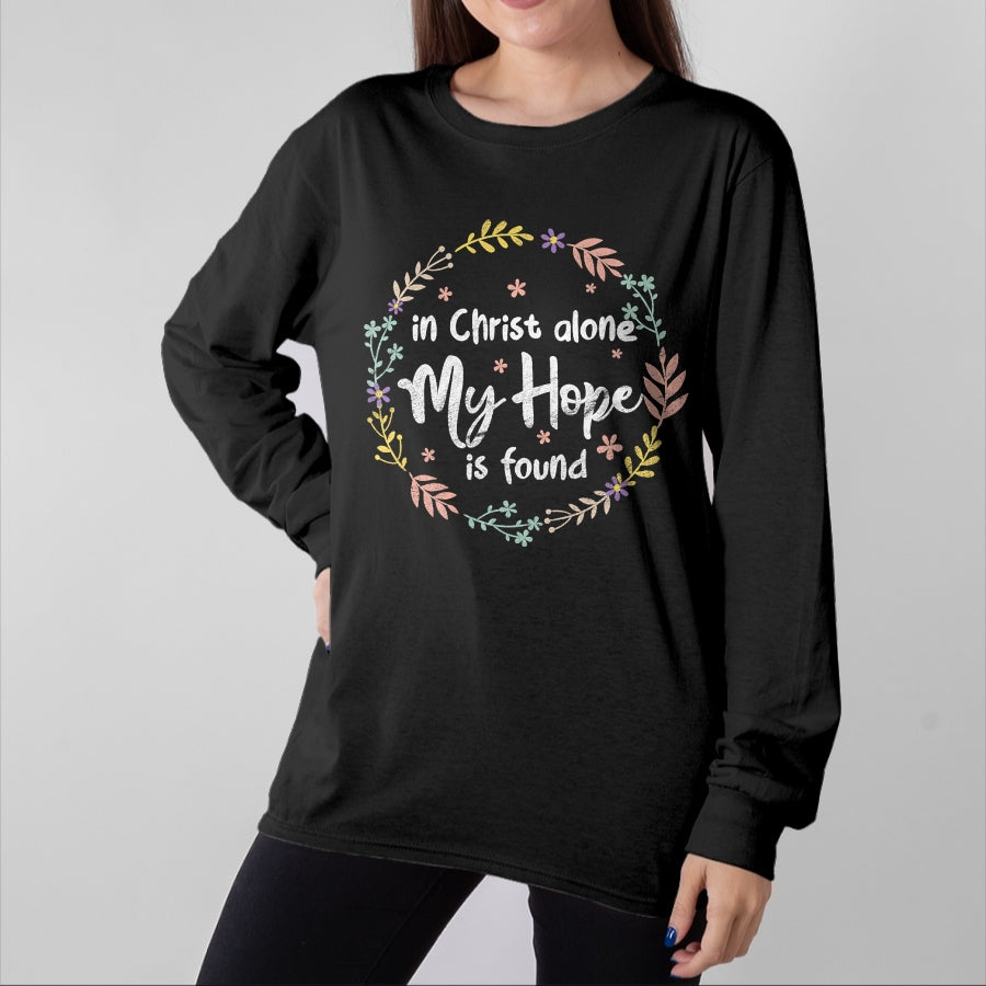 Christian Tee, Christian Faith Unisex T-Shirt/Hoodie/Sweatshirt HLT00 - In Christ Alone My Hope Is Found Christian Religious Faith T-Shirt