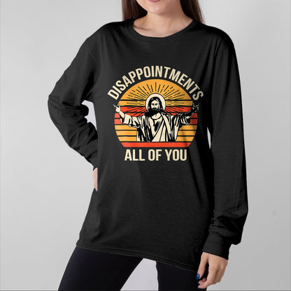 Christian Tee, Christian Faith Unisex T-Shirt/Hoodie/Sweatshirt HLT00 - Disappointments All Of You Jesus Christian Religion Quote T-Shirt