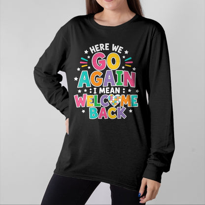 Best Student Shirt, Funny Back To School UnisexT-Shirt/Hoodie/Sweatshirt HLT00 - Here We Go Again I Mean Welcome Back to School T-Shirt (1)