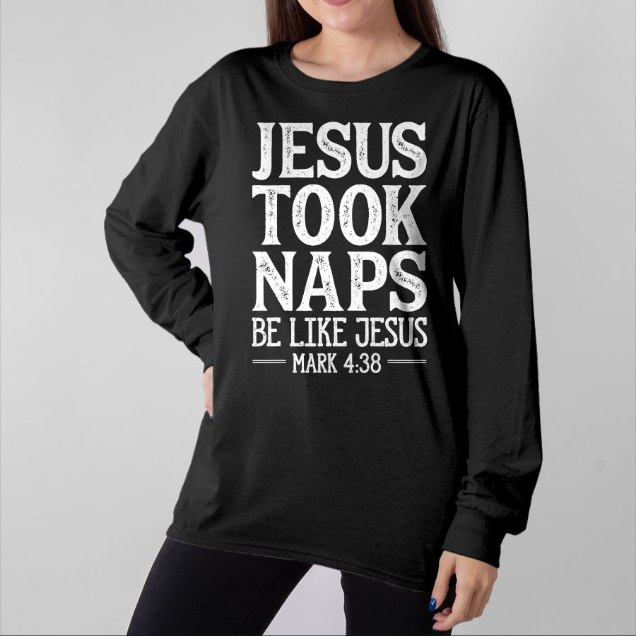 Christian Tee, Christian Faith Unisex T-Shirt/Hoodie/Sweatshirt HLT00 - Jesus Took Naps Be Like Jesus Christian Catholic Funny Bible T-Shirt