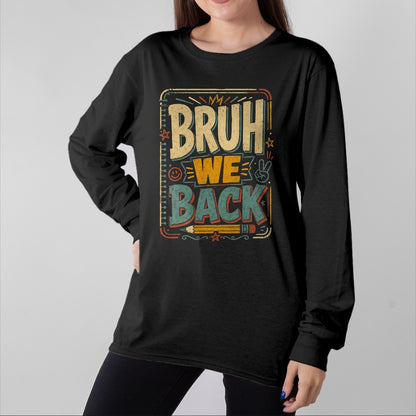 Best Student Shirt, Funny Back To School UnisexT-Shirt/Hoodie/Sweatshirt HLT00 - Funny Bruh We Back to School Student Teacher Kids T-Shirt