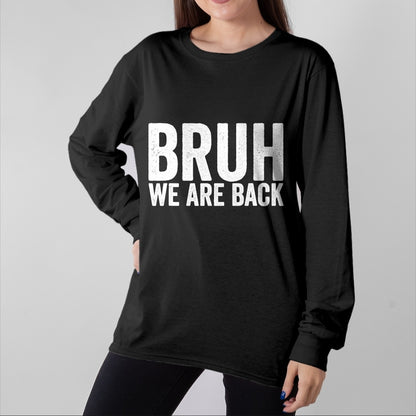 Best Student Shirt, Funny Back To School UnisexT-Shirt/Hoodie/Sweatshirt HLT00 - Bruh We are Back to School Bruh We Back T-Shirt