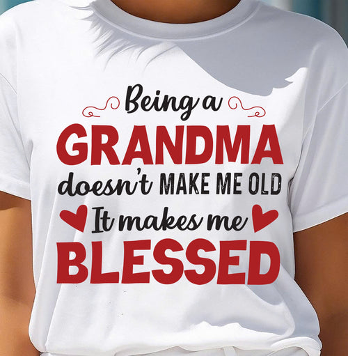BEING A GRANDMA DOESN'T MAKE ME OLD- IT MAKES ME BLESSED virgo00 (SKU10-11)